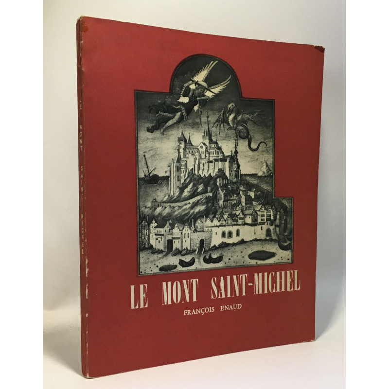 Le mont Saint-Michel - son histoire sa légende les pèlerinages le...