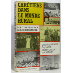 Chrétiens dans le monde rural - L.A.C M.F.R. C.M.R. 50 ans d'histoire