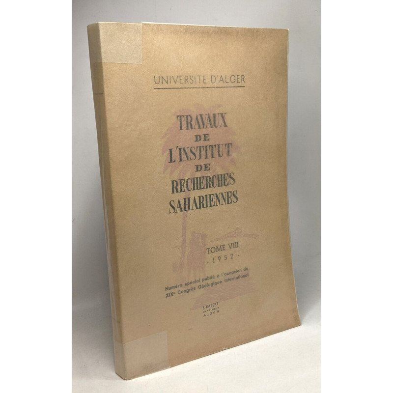 Travaux de l'institut de recherches sahariennes - TOME VIII 1952 -...