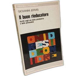 Il buon rieducatore. Scritti sugli usi della psichiatria e della...