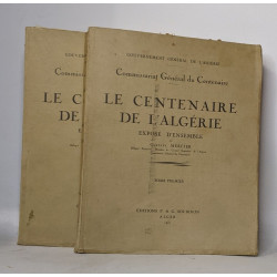 Le centenaire de l'algérie exposé d'ensemble - tomes premier et second