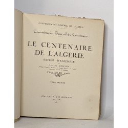 Le centenaire de l'algérie exposé d'ensemble - tomes premier et second
