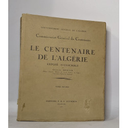 Le centenaire de l'algérie exposé d'ensemble - tomes premier et second