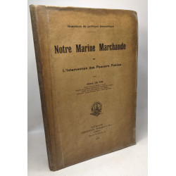 Notre marine marchande et l'intervention des pouvoirs publics /...