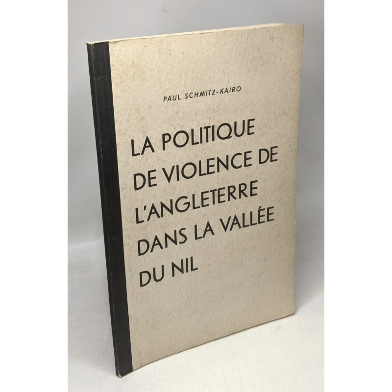 La politique de violence de l'Angleterre dans la vallée du Nil -...