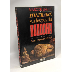Itinéraire sur les pas de Bouddha - lieux et paroles d'éveil