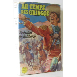 Au temps des Gringos - Tome I Soledad de la liberté