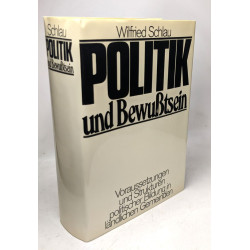 Politik und Bewußtsein. Voraussetzungen und Strukturen politischer...