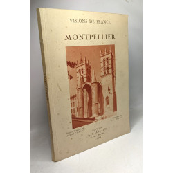 VISIONS DE FRANCE . MONTPELLIER . Texte et Légendes par André...