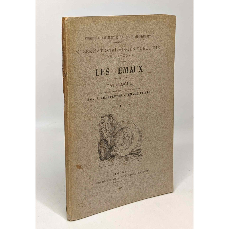 Les émaux - catalogue des pièces composant la collection Emaux...