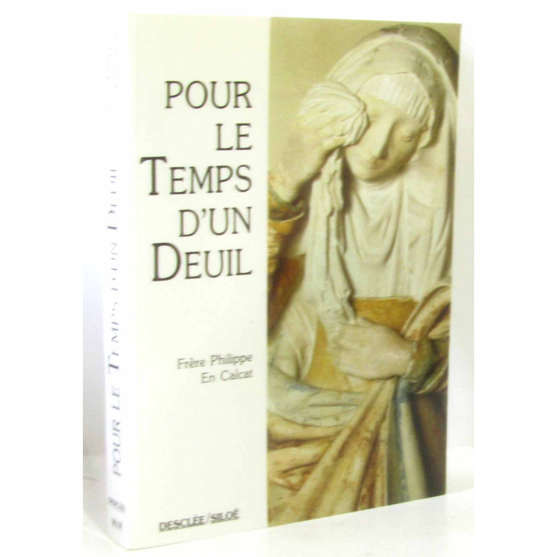 Pour le temps d'un deuil : Prières méditations parole de Dieu...