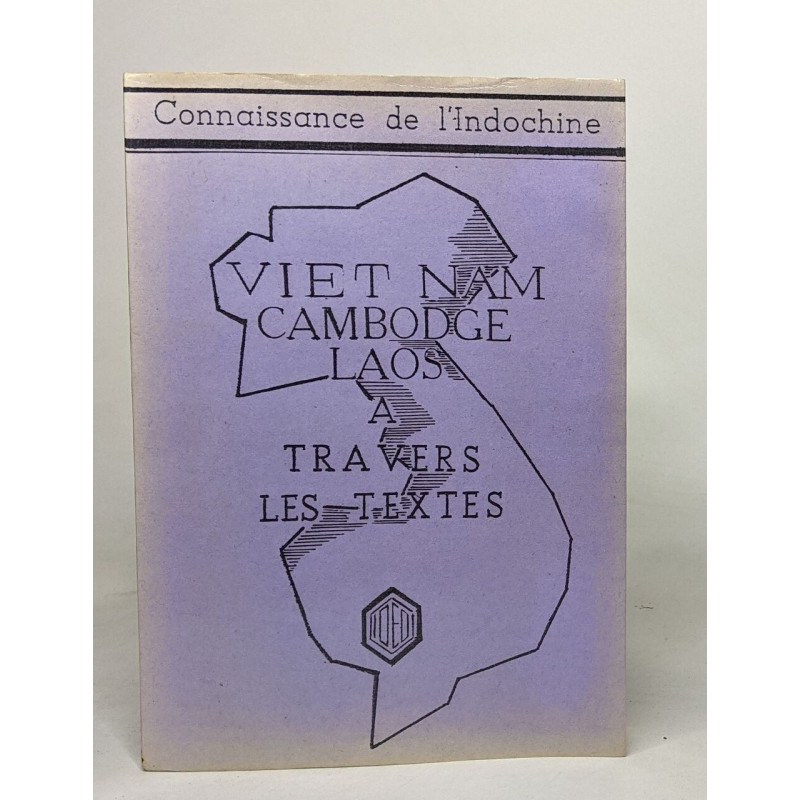 Connaissance de l'indochine - Vietnam cambodge laos à travers les...
