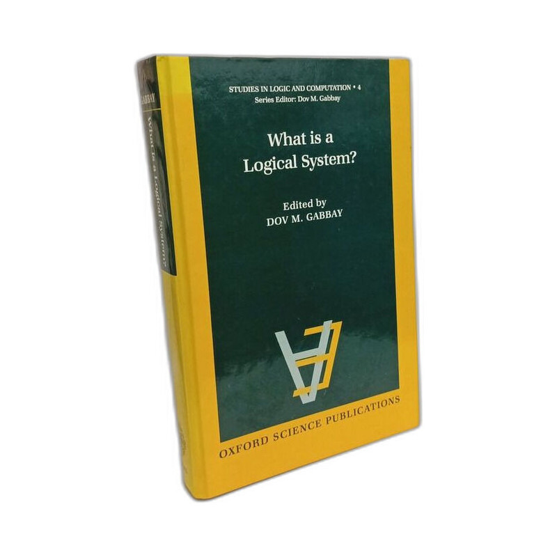 What Is a Logical System? (STUDIES IN LOGIC AND COMPUTATION Band 4)