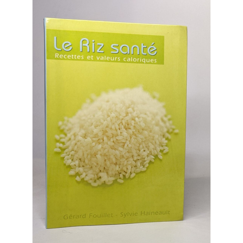 Le riz santé - recettes et valeurs caloriques