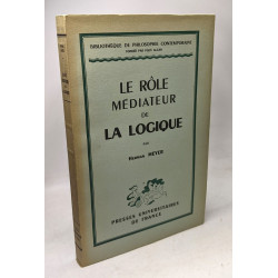 La Role Médiateur de la Logique. Étude Métathéorique