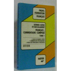 Bonnes copies de bac. Francais : commentaire composé tome premier...