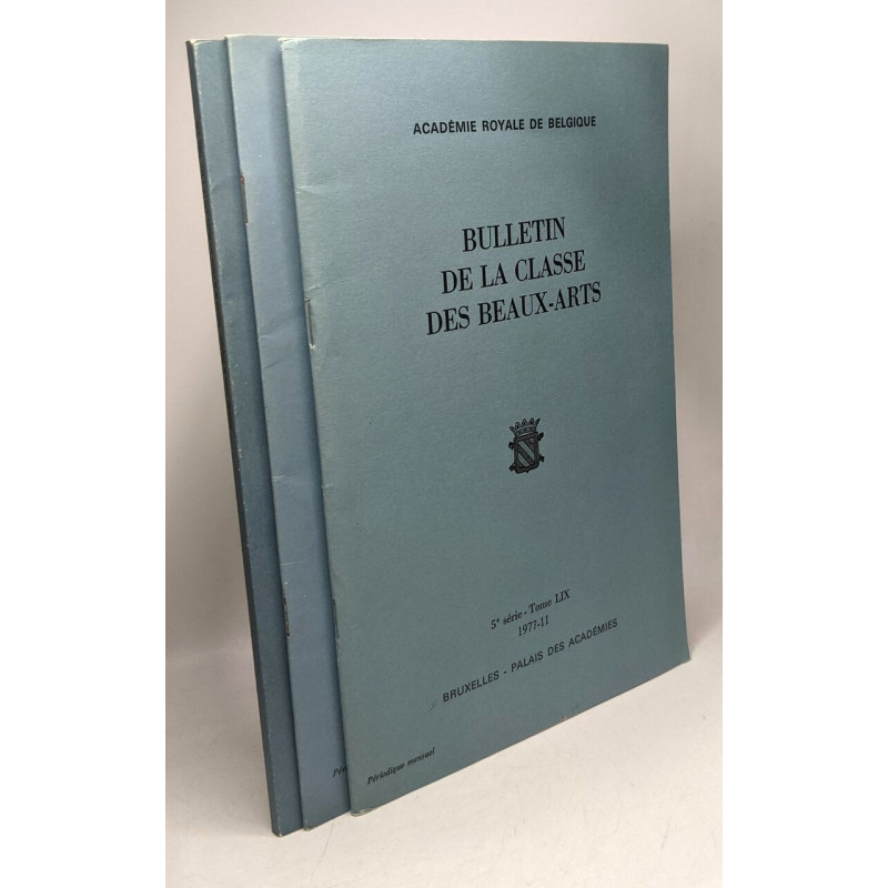 Bulletin de la classe des Beaux-Arts TOME LIX 1977-11 + TOME LXIV...