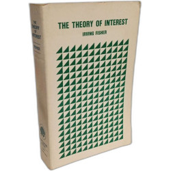 The Theory of Interest: As Determined by Impatience to Spend...