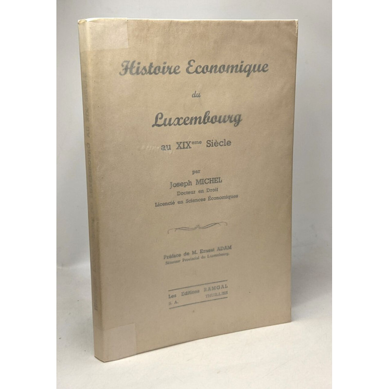 Histoire économique du Luxembourg au XIXe siècle - préface de M....