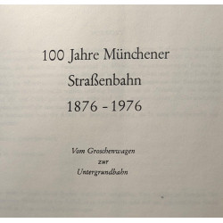 100 Jahre Münchner Straßenbahn 1876-1976 - Vom Groschenwagen zur...