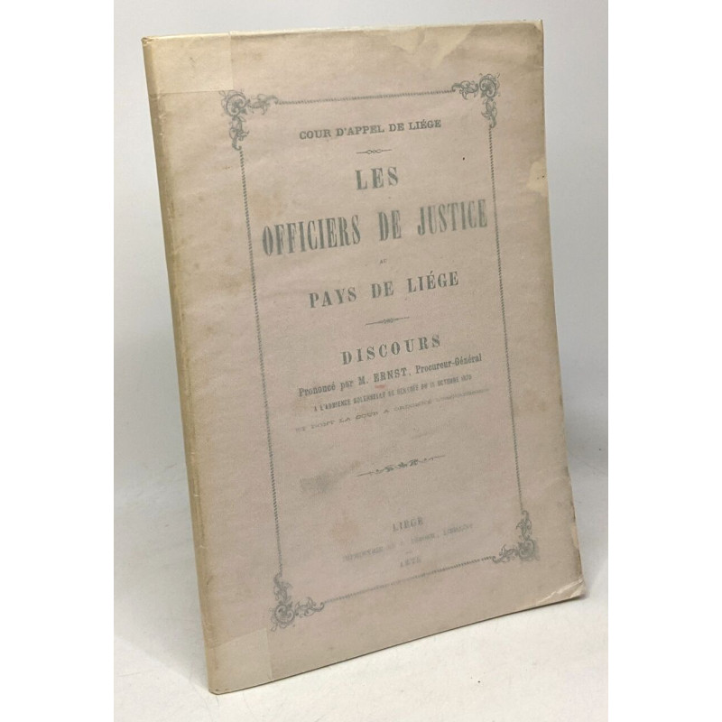 Les officiers de justice au Pays de Liége - discours - cours...
