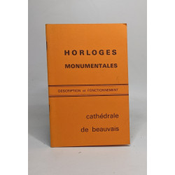 Description de l'horloge monumentale de la cathédrale de Beauvais...
