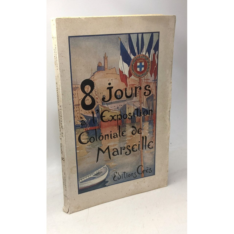 8 jours à l'éxposition coloniale de Marseille