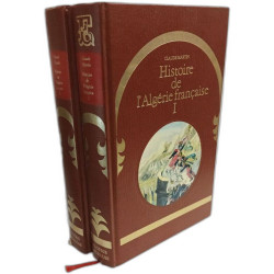 Histoire de l'Algérie française. TOME I + TOME II