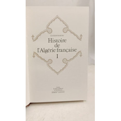 Histoire de l'Algérie française. TOME I + TOME II