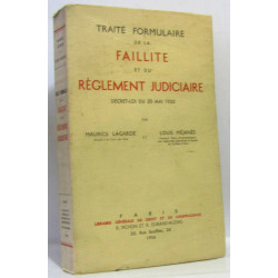 Traité formulaire de la faillite et du règlement judiciaire décret...