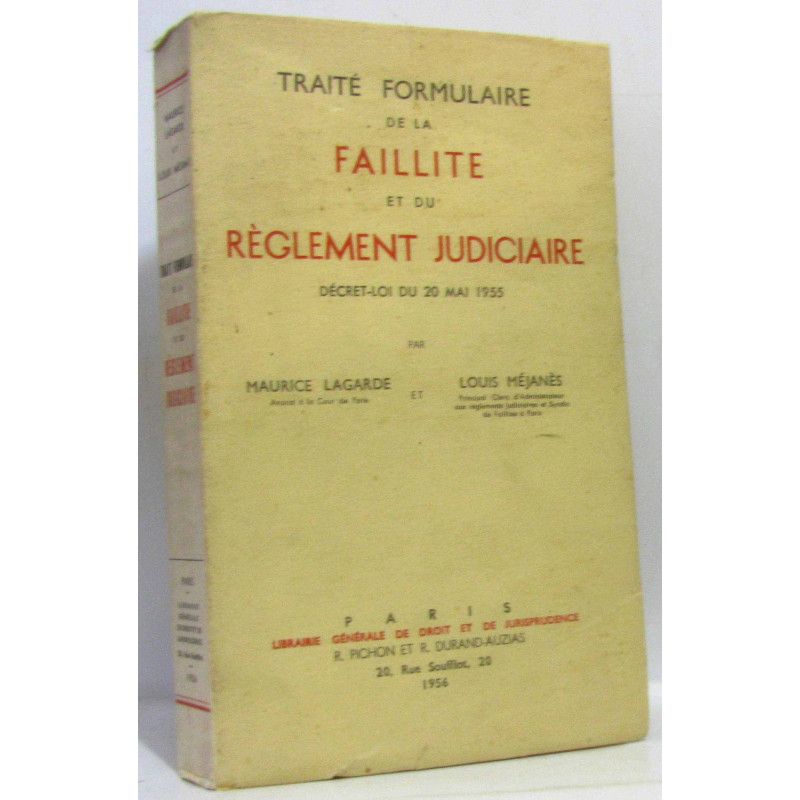Traité formulaire de la faillite et du règlement judiciaire décret...