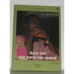 Aussi loin que porte ton regard : les spiritains