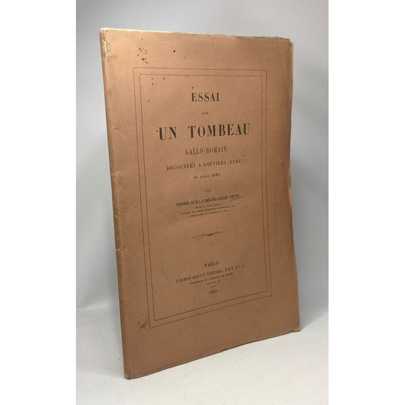 Essai sur un tombeau gallo-romain découvert à Louviers (Eure) en...