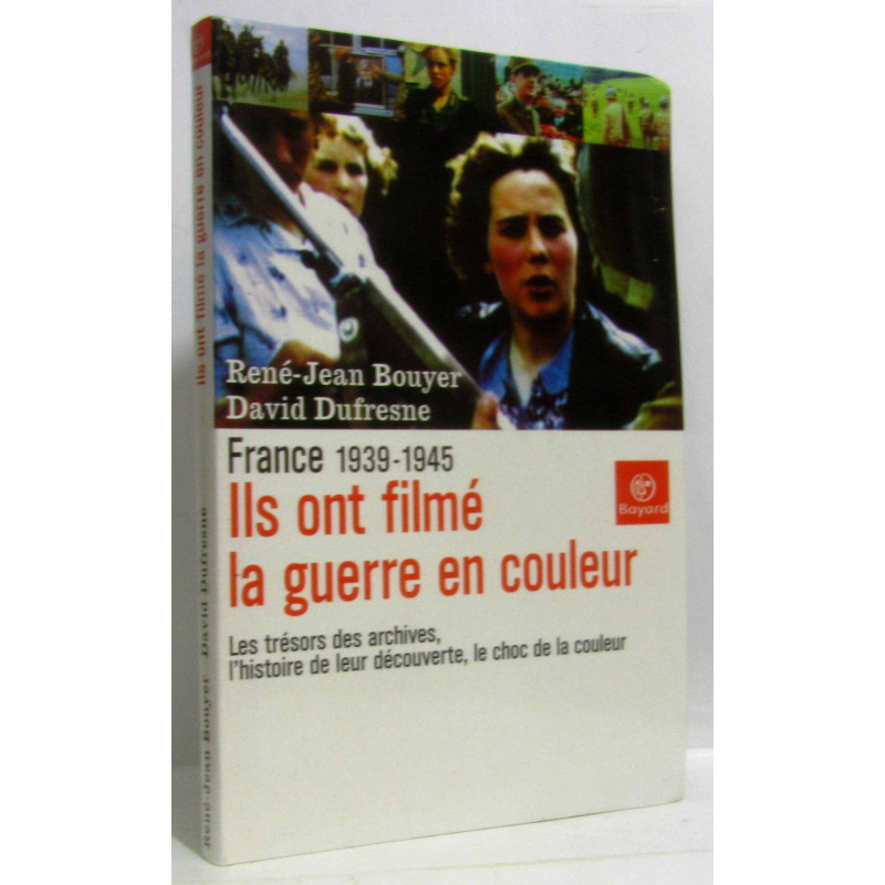 Ils ont filmé la guerre en couleurs : France : 1939-1945