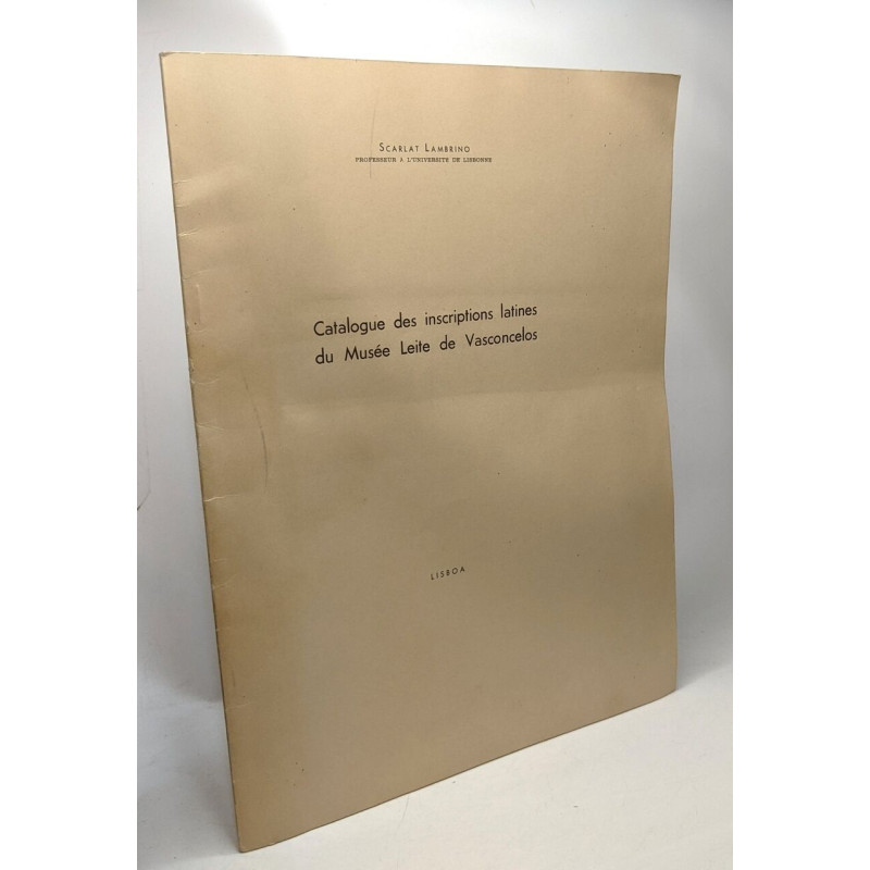 Catalogue des inscriptions latines du Musée Leite de Vasconcelos -...