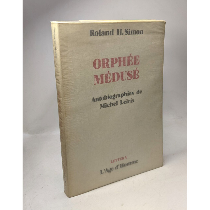 Orphée médusé. Autobiographies de Michel Leiris. Collection Lettera
