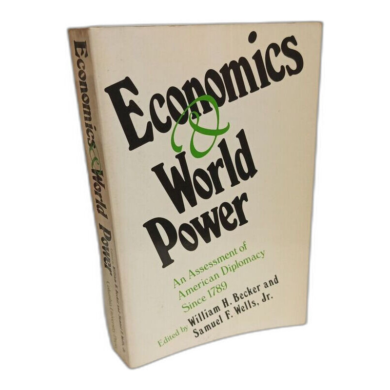 Economics and World Power: An Assessment of American Diplomacy...