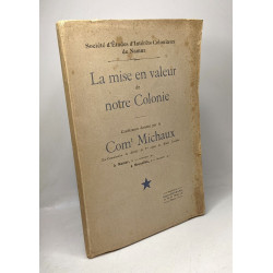 La mise en valeur de notre colonie / société d'études d'intérêts...