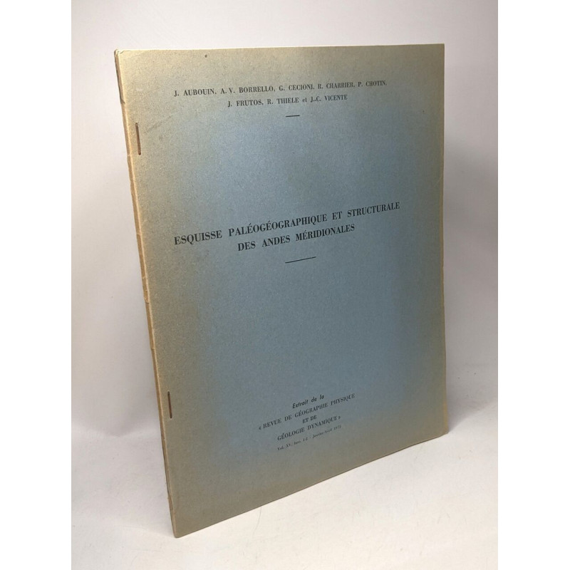 Esquisse paléogéographique et structurale des Andes Méridionales /...