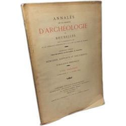 Annales de la Société Royale d'Archéologie de Bruxelles. Mémoires...