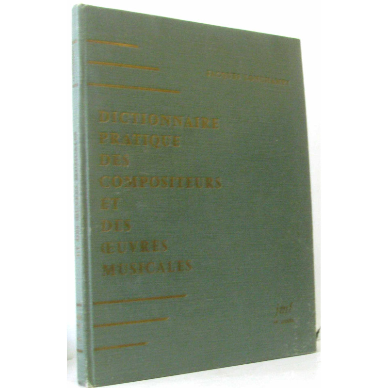 Dictionnaire pratique des compositeurs et des oeuvres musicales -...