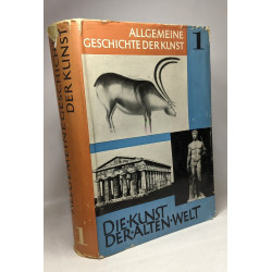 Allgemeine geschichte der kunst - I die kunst der alten welt -...