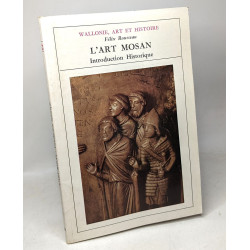 L'art mosan introduction historique. Collection : Wallonie art et...