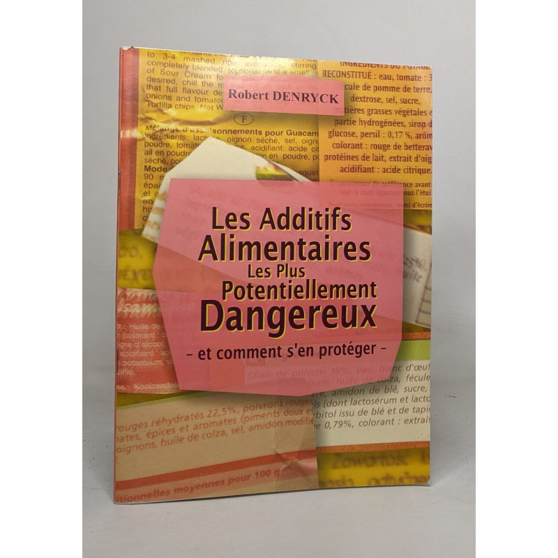 Les additifs alimentaires les plus potentiellement dangereux