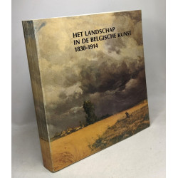 Het landschap in de belgische kunst 1830 - 1914 --- Stad Gent -...