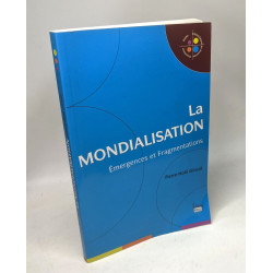 La mondialisation (que sais-je?) + La mondialisation: émergences...