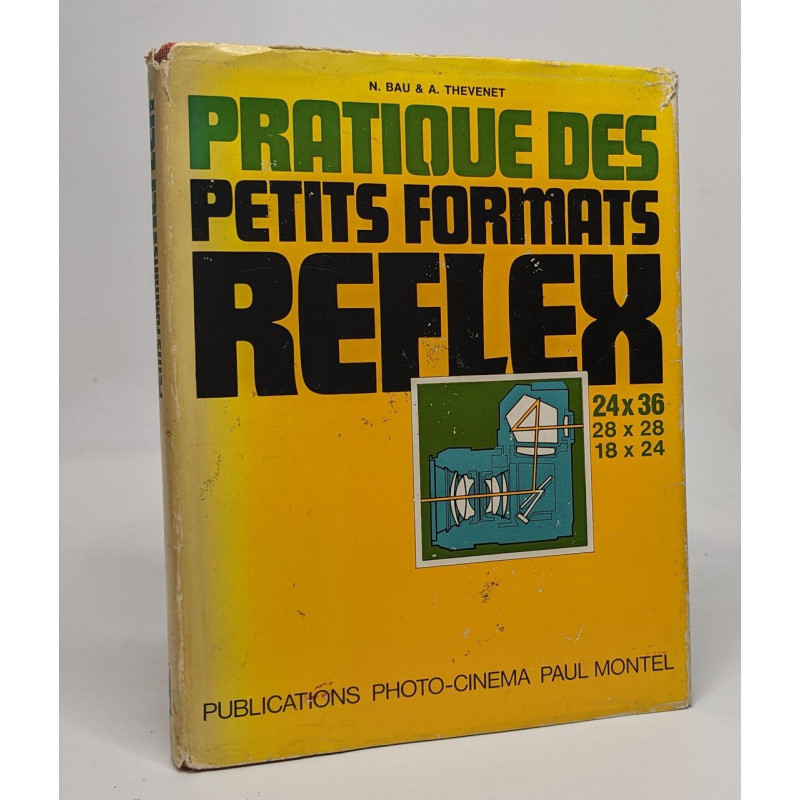 La pratique des petits formats réflex - 420 illustrations tableaux...