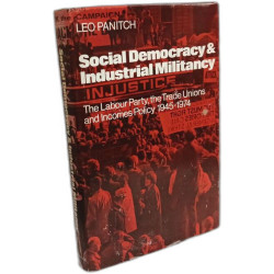 Social Democracy and Industrial Militiancy: The Labour Party the...