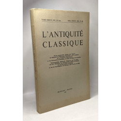 L'Antiquité Classique - TOME XXXVI - année 1967 - fascicule 1 et 2...
