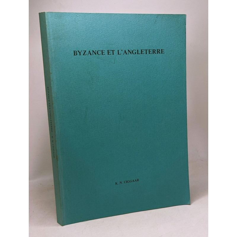 Byzance et l'Angleterre - études sur trois sources malconnues de...